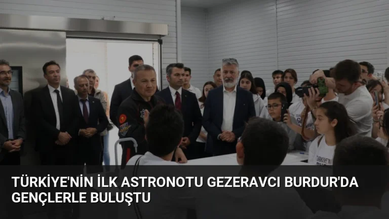 Türkiye’nin İlk Astronotu Gezeravcı Burdur’da Gençlerle Buluştu