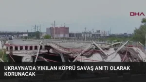 Ukrayna’da Yıkılan Köprü Savaş Anıtı Olarak Korunacak