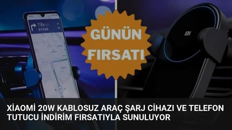 Xiaomi 20W Kablosuz Araç Şarj Cihazı ve Telefon Tutucu İndirim Fırsatıyla Sunuluyor