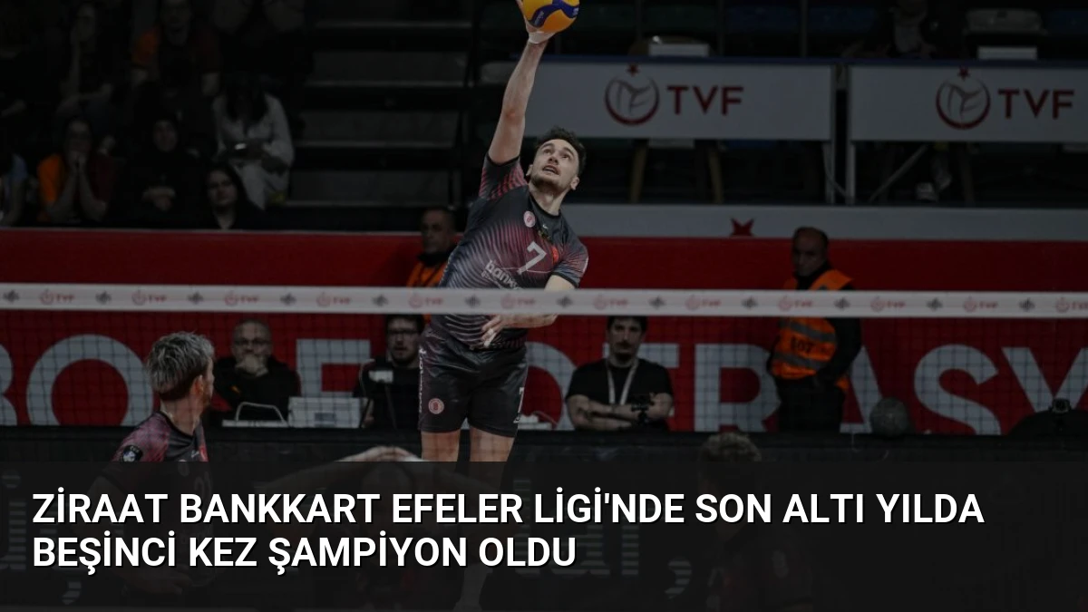 Ziraat Bankkart Efeler Ligi’nde Son Altı Yılda Beşinci Kez Şampiyon Oldu