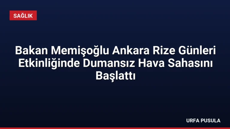 Bakan Memişoğlu Ankara Rize Günleri Etkinliğinde Dumansız Hava Sahasını Başlattı