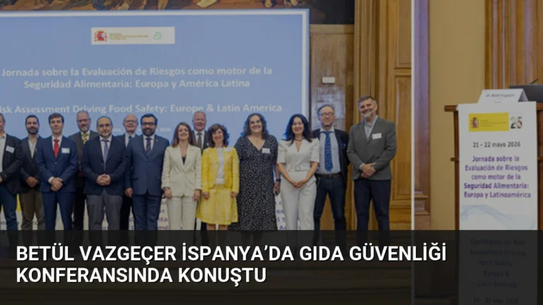 Betül Vazgeçer İspanya’da Gıda Güvenliği Konferansında Konuştu