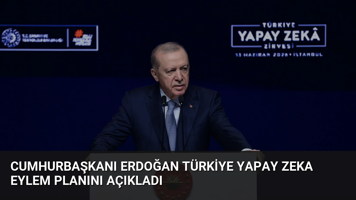 Cumhurbaşkanı Erdoğan Türkiye Yapay Zeka Eylem Planını Açıkladı