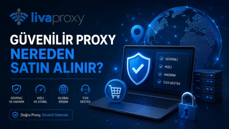 Güvenilir Proxy Nereden Satın Alınır?