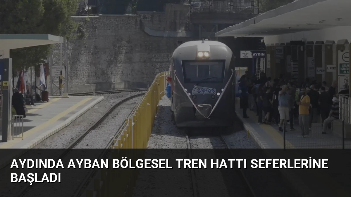 Aydında AYBAN Bölgesel Tren Hattı Seferlerine Başladı