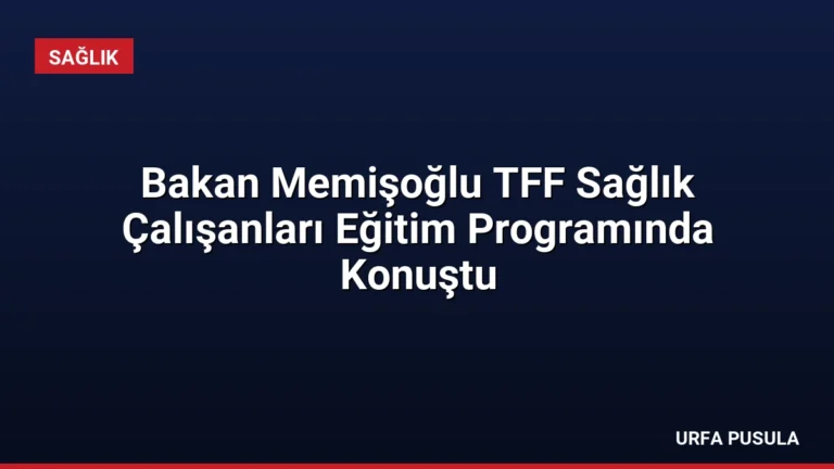 Bakan Memişoğlu TFF Sağlık Çalışanları Eğitim Programında Konuştu