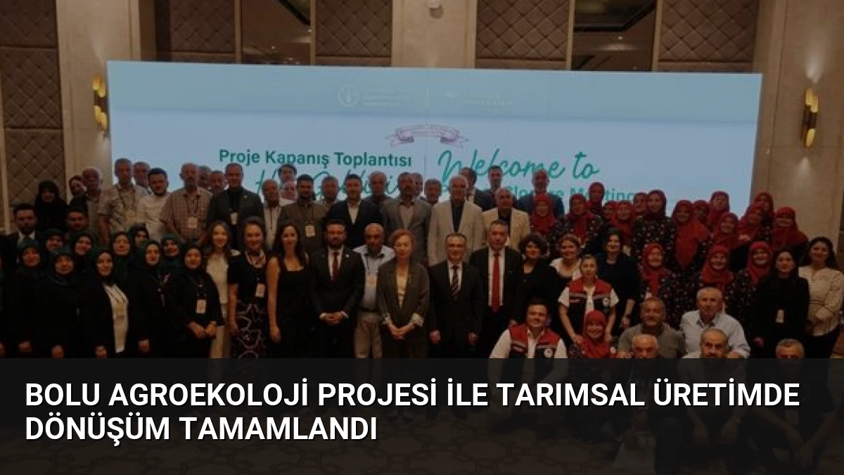 Bolu Agroekoloji Projesi ile Tarımsal Üretimde Dönüşüm Tamamlandı