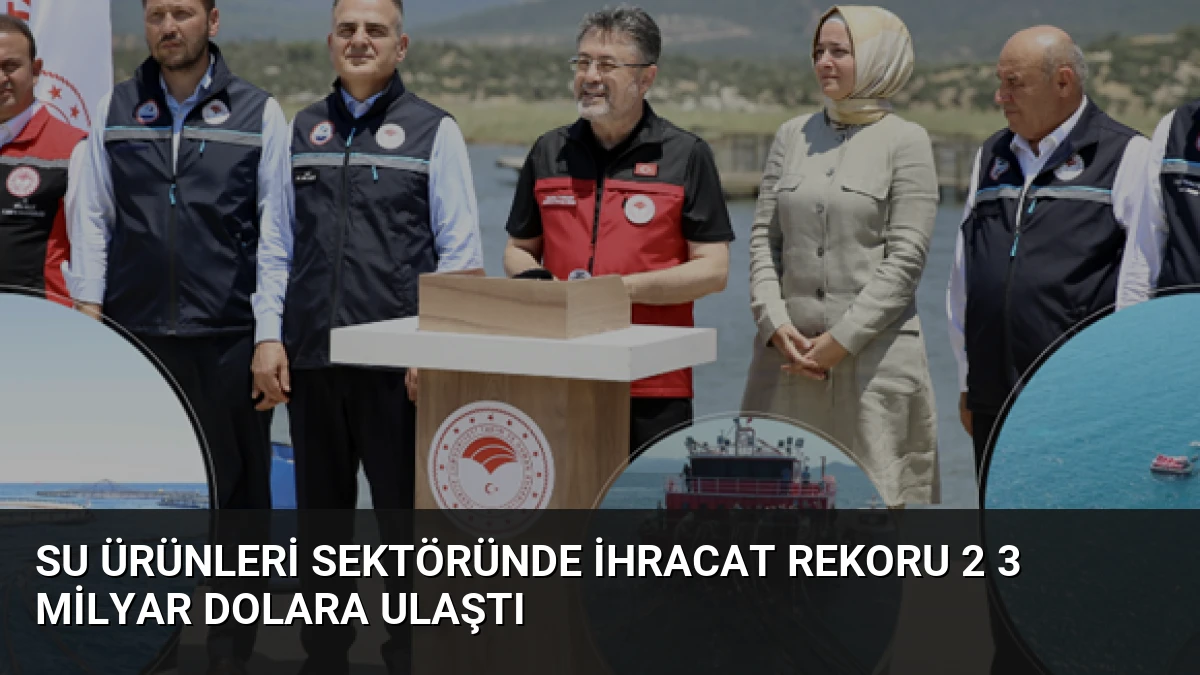 Su Ürünleri Sektöründe İhracat Rekoru 2 3 Milyar Dolara Ulaştı