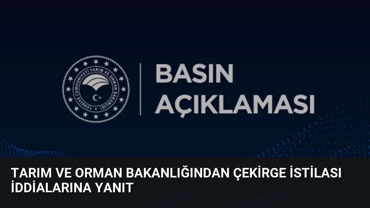 Tarım ve Orman Bakanlığından Çekirge İstilası İddialarına Yanıt