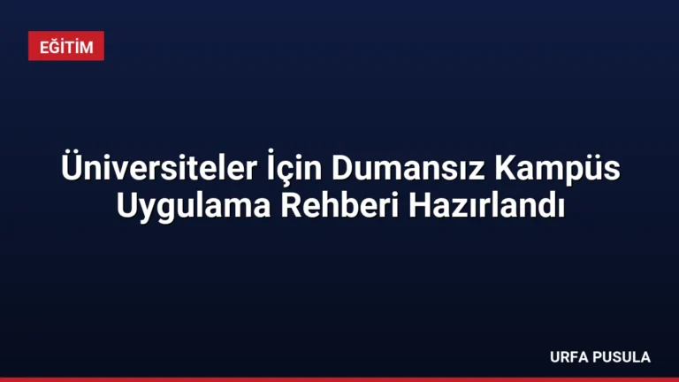 Üniversiteler İçin Dumansız Kampüs Uygulama Rehberi Hazırlandı