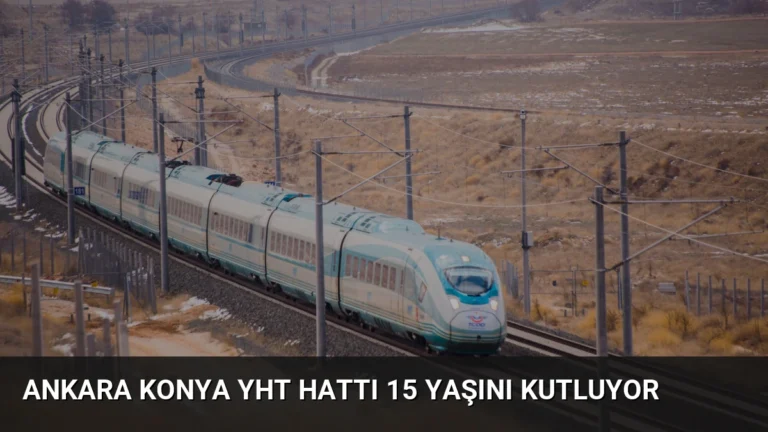 Ankara Konya YHT Hattı 15 Yaşını Kutluyor