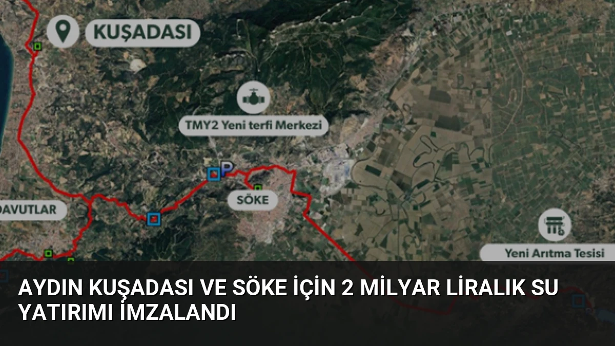 Aydın Kuşadası ve Söke için 2 milyar liralık su yatırımı imzalandı