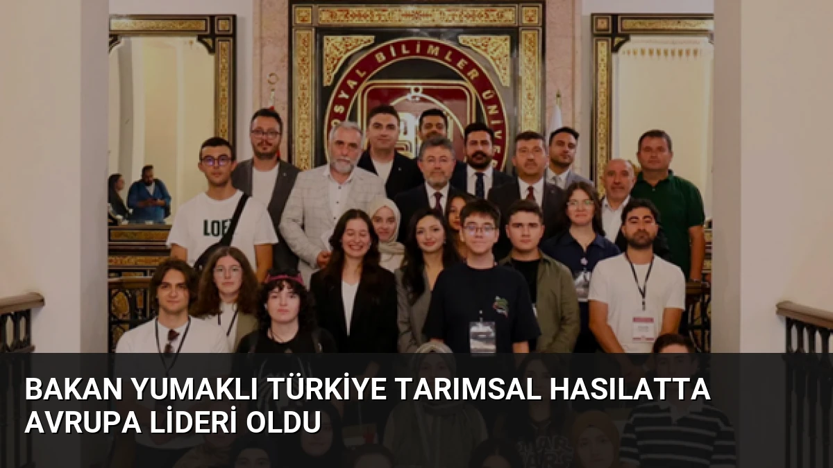 Bakan Yumaklı Türkiye Tarımsal Hasılatta Avrupa Lideri Oldu
