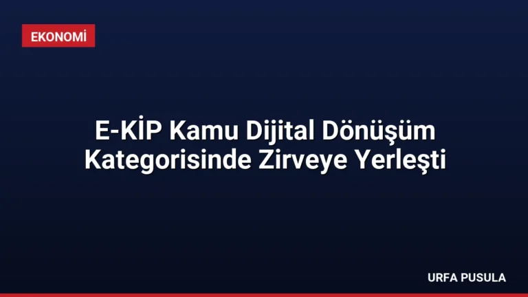 E-KİP Kamu Dijital Dönüşüm Kategorisinde Zirveye Yerleşti