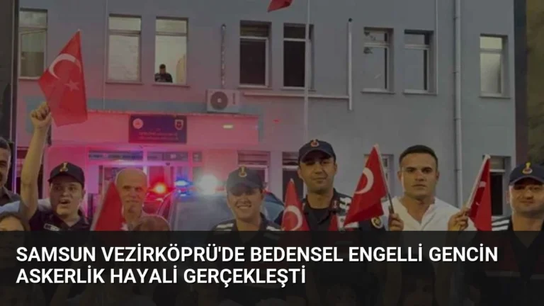 Samsun Vezirköprü’de Bedensel Engelli Gencin Askerlik Hayali Gerçekleşti