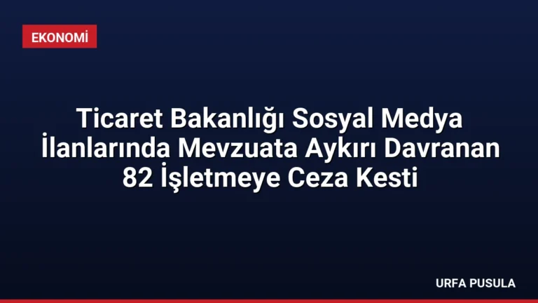 Ticaret Bakanlığı Sosyal Medya İlanlarında Mevzuata Aykırı Davranan 82 İşletmeye Ceza Kesti