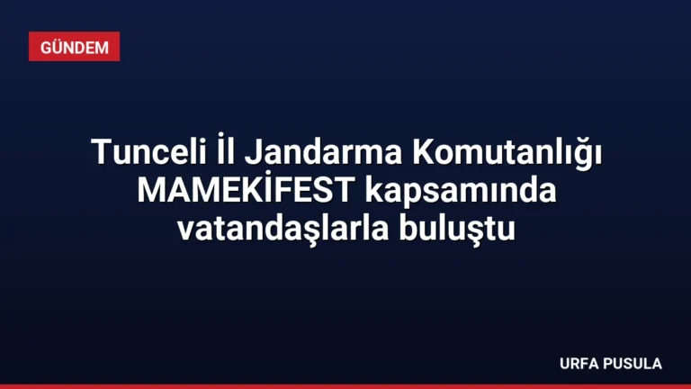 Tunceli İl Jandarma Komutanlığı MAMEKİFEST kapsamında vatandaşlarla buluştu