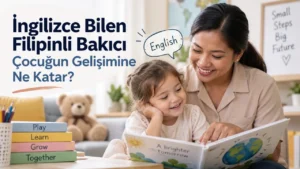 İngilizce Bilen Filipinli Bakıcı Çocuğun Gelişimine Ne Katar?