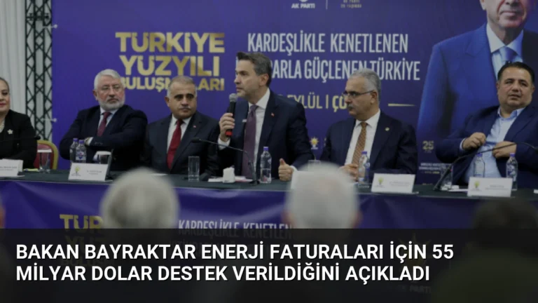 Bakan Bayraktar Enerji Faturaları İçin 55 Milyar Dolar Destek Verildiğini Açıkladı