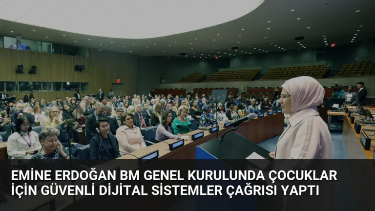 Emine Erdoğan BM Genel Kurulunda Çocuklar İçin Güvenli Dijital Sistemler Çağrısı Yaptı