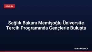 Sağlık Bakanı Memişoğlu Üniversite Tercih Programında Gençlerle Buluştu