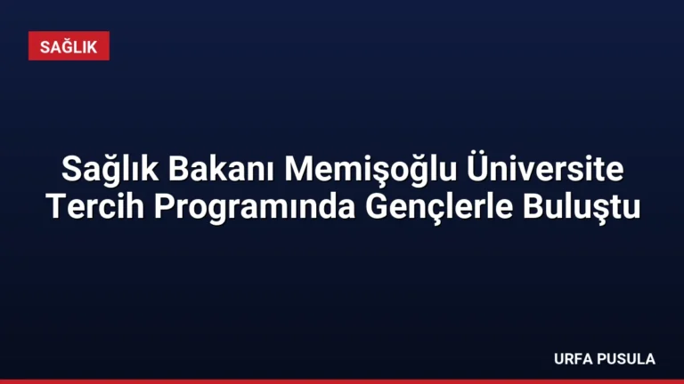 Sağlık Bakanı Memişoğlu Üniversite Tercih Programında Gençlerle Buluştu
