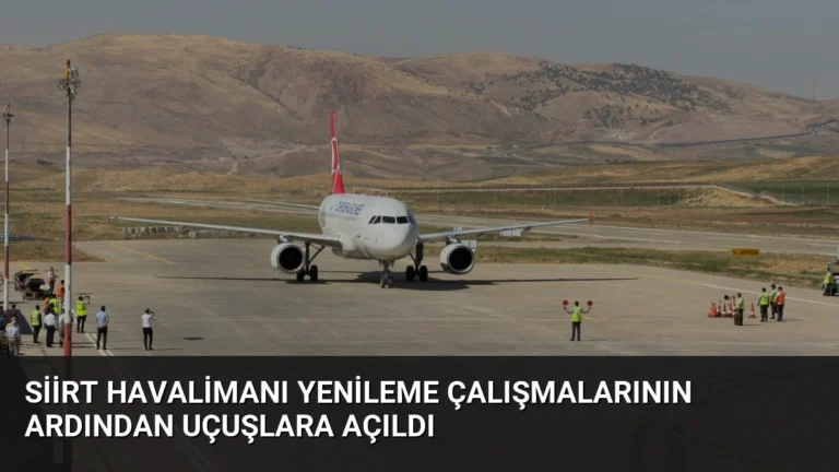 Siirt Havalimanı Yenileme Çalışmalarının Ardından Uçuşlara Açıldı