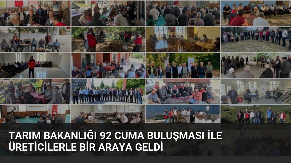 Tarım Bakanlığı 92 Cuma Buluşması ile Üreticilerle Bir Araya Geldi