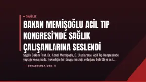 Bakan Memişoğlu Acil Tıp Kongresi’nde Sağlık Çalışanlarına Seslendi