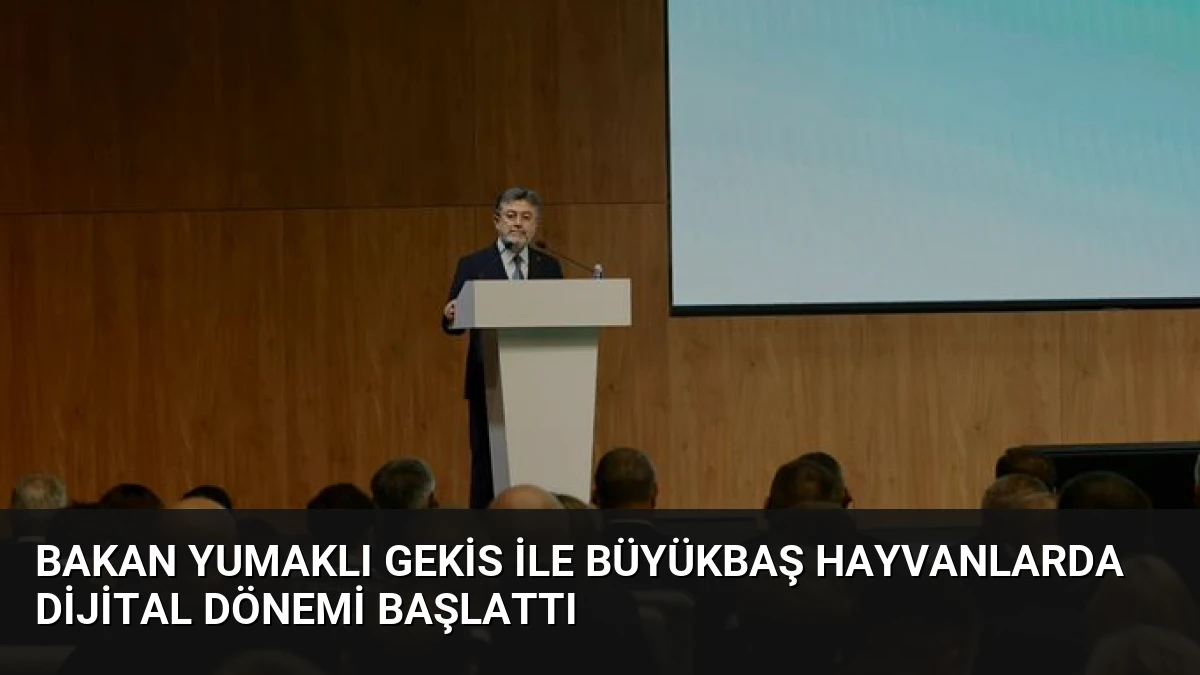 Bakan Yumaklı GEKİS ile Büyükbaş Hayvanlarda Dijital Dönemi Başlattı