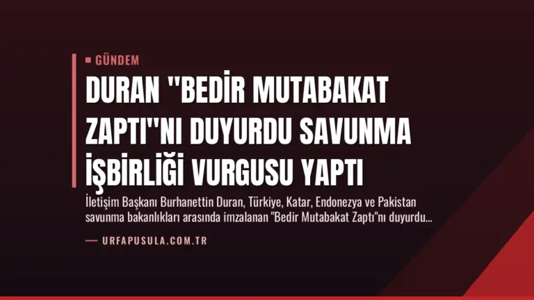 Duran “Bedir Mutabakat Zaptı”nı Duyurdu Savunma İşbirliği Vurgusu Yaptı