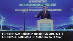 Enerjide Tam Bağımsız Türkiye Vizyonu Milli Enerji 2040 Lansmanı İstanbul'da Yapılacak