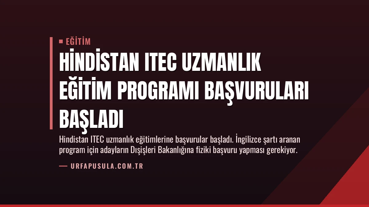 Hindistan ITEC Uzmanlık Eğitim Programı Başvuruları Başladı
