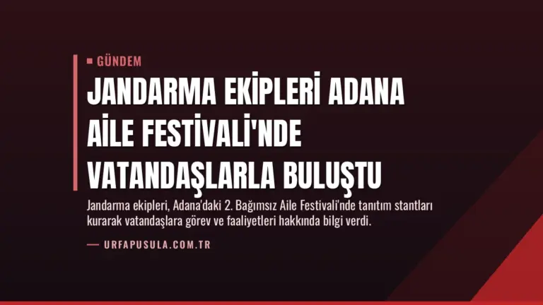 Jandarma Ekipleri Adana Aile Festivali’nde Vatandaşlarla Buluştu