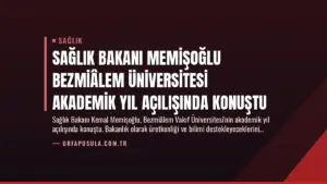 Sağlık Bakanı Memişoğlu Bezmiâlem Üniversitesi Akademik Yıl Açılışında Konuştu