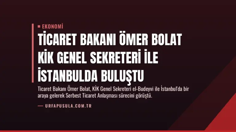 Ticaret Bakanı Ömer Bolat KİK Genel Sekreteri ile İstanbulda Buluştu