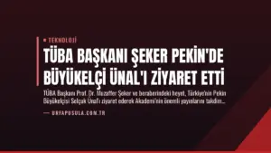 TÜBA Başkanı Şeker Pekin’de Büyükelçi Ünal’ı Ziyaret Etti