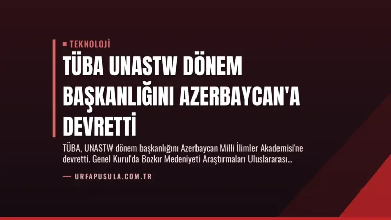 TÜBA UNASTW Dönem Başkanlığını Azerbaycan’a Devretti