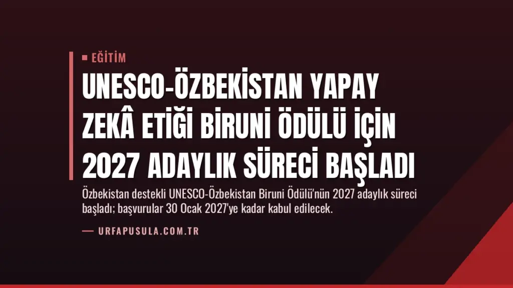 UNESCO-Özbekistan Yapay Zekâ Etiği Biruni Ödülü için 2027 Adaylık Süreci Başladı